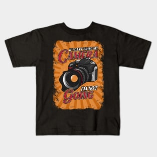 Funny If I Can't Bring My Camera I'm Not Going Pun Kids T-Shirt